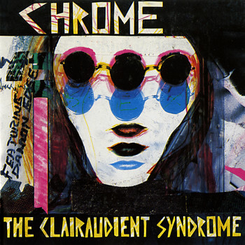 Chrome - The Clairaudient Syndrome