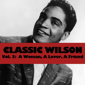 Jackie Wilson - Classic Wilson, Vol. 3: A Woman, A Lover, A Friend