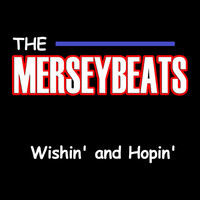 The Merseybeats - Wishin' and Hopin'