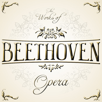 Ludwig van Beethoven - The Works of Beethoven: Opera