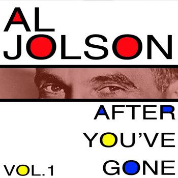 Al Jolson - After You've Gone, Vol. 1
