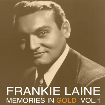 Frankie Laine - Memories in Gold, Vol. 1