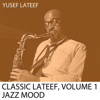 Yusef Lateef - Classic Lataef, Vol. 1: Jazz Mood
