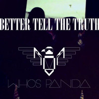 Who's Panda - Better Tell the Truth