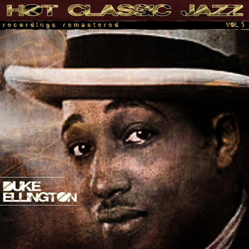 Duke Ellington - Hot Classic Jazz Recordings Remastered, Vol. 5