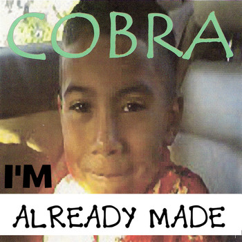 Cobra - I'm Already Made