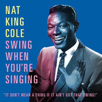 Nat King Cole - Swing When You're Singing