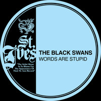 The Black Swans - Words Are Stupid