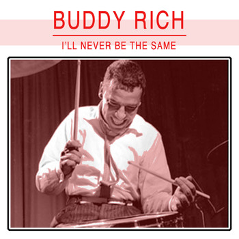 Buddy Rich - I'll Never Be the Same