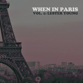 Lester Young - When in Paris, Vol. 1: Lester Young