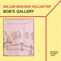 Willem Breuker Kollektief - Bob's Gallery