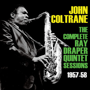 John Coltrane - The Complete Ray Draper Quintet Sessions 1957-58