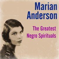 Marian Anderson - The Greatest Negro Spirituals