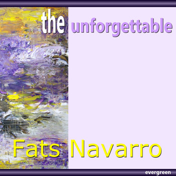 Fats Navarro - Fats Navarro: The Unforgettable