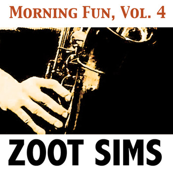 Zoot Sims - Morning Fun, Vol. 4