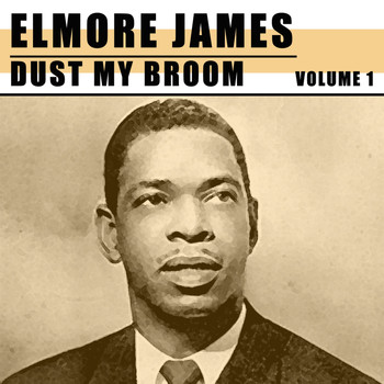 Elmore James - Dust My Broom, Vol. 1