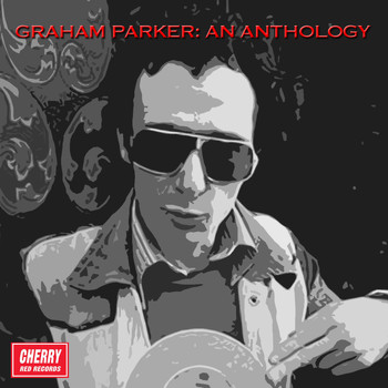 Graham Parker - Graham Parker: An Anthology