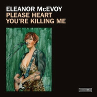 Eleanor McEvoy - Please Heart, You're Killing Me