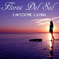 Flores del Sol - Emozione Latina