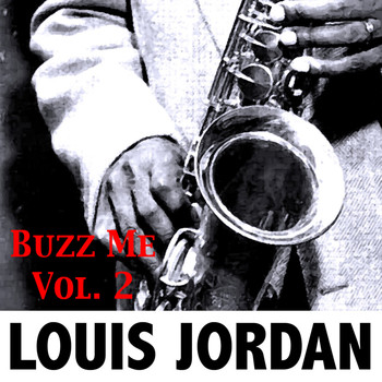 LOUIS JORDAN - Buzz Me, Vol. 2