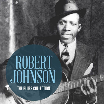 Robert Johnson - The Classic Blues Collection: Robert Johnson