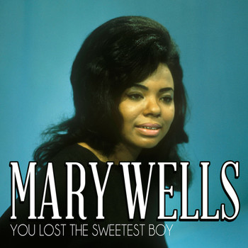 Mary Wells - You Lost the Sweetest Boy