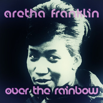 Aretha Franklin - Over the Rainbow