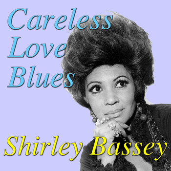 Shirley Bassey - Careless Love Blues