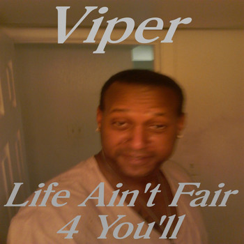 Viper - Life Ain't Fair 4 You'll