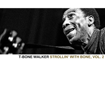 T-Bone Walker - Strollin' with Bone, Vol. 2