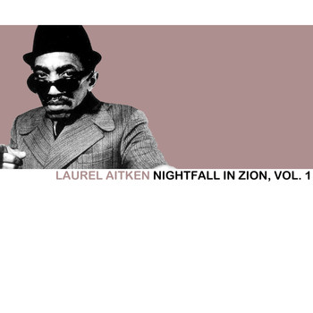Laurel Aitken - Nightfall in Zion, Vol. 1