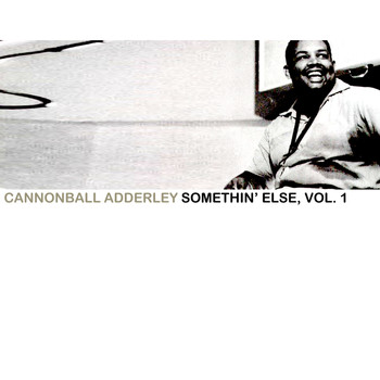 Cannonball Adderley - Somethin' Else, Vol. 1