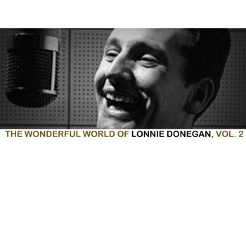 Lonnie Donegan - The Wonderful World of Lonnie Donegan, Vol. 2
