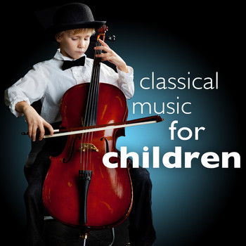 Various Artists - Classical Music for Children (Study Smart Concentration Focus & Play)