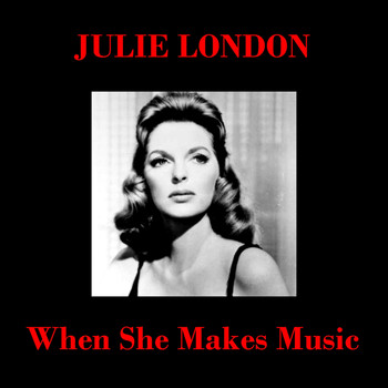 Julie London - When She Makes Music