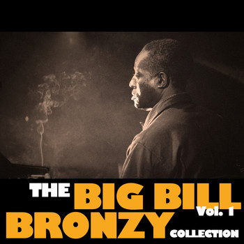 Big Bill Broonzy - The Big Bill Broonzy Collection, Vol. 1
