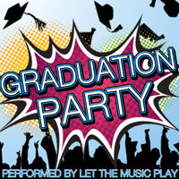 Let The Music Play - Graduation Party
