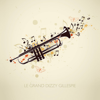 Dizzy Gillespie - Le grand Dizzy Gillespie