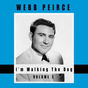 Webb Pierce - I'm Walking the Dog, Vol. 2