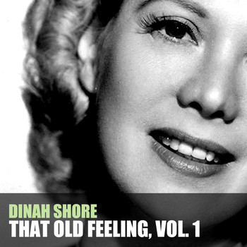 Dinah Shore - That Old Feeling, Vol. 1