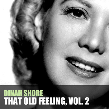 Dinah Shore - That Old Feeling, Vol. 2