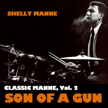 Shelly Manne - Classic Manne, Vol. 2: Son of a Gunn