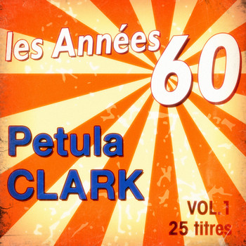 Petula Clark - Les années 60: Petula Clark Vol. 1