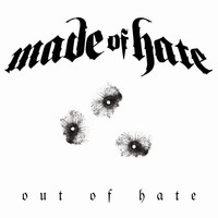Made Of Hate - Out of Hate