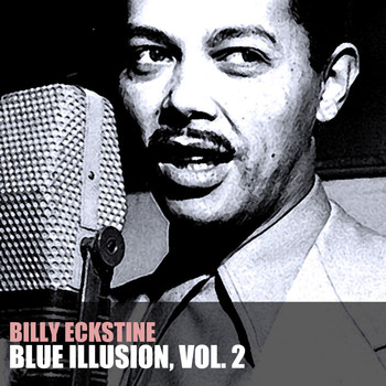 Billy Eckstine - Blue Illusion, Vol. 2