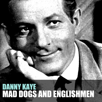 Danny Kaye - Mad Dogs and Englishmen