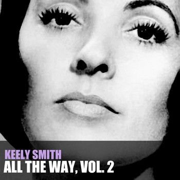 Keely Smith - All the Way, Vol. 2