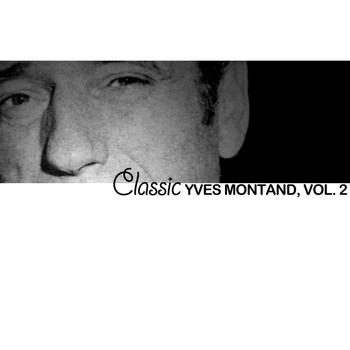 Yves Montand - Classic Yves Montand, Vol. 2