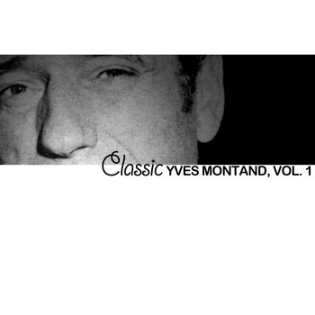 Yves Montand - Classic Yves Montand, Vol. 1