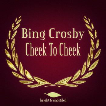 Bing Crosby - Cheek to Cheek